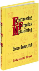 Industrial Press - Engineering Formulas for Metalcutting Publication, 1st Edition - by Edmund Isakov, 2004 - Apex Tool & Supply