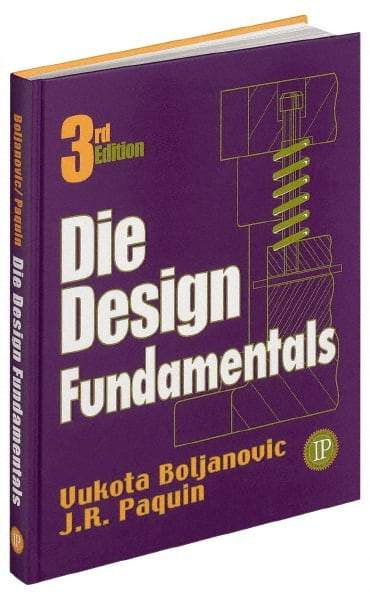 Industrial Press - Die Design Fundamentals Publication, 2nd Edition - by J. R. Pacquin & R. E. Crowley, Industrial Press - Apex Tool & Supply
