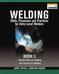 DELMAR CENGAGE Learning - Welding Skills, Processes and Practices for Entry-Level Welders: Book 3 Publication, 2nd Edition - by Jeffus/Bower, Delmar/Cengage Learning, 2009 - Apex Tool & Supply