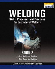 DELMAR CENGAGE Learning - Welding Skills, Processes and Practices for Entry-Level Welders: Book 2 Publication, 2nd Edition - by Jeffus/Bower, Delmar/Cengage Learning, 2009 - Apex Tool & Supply