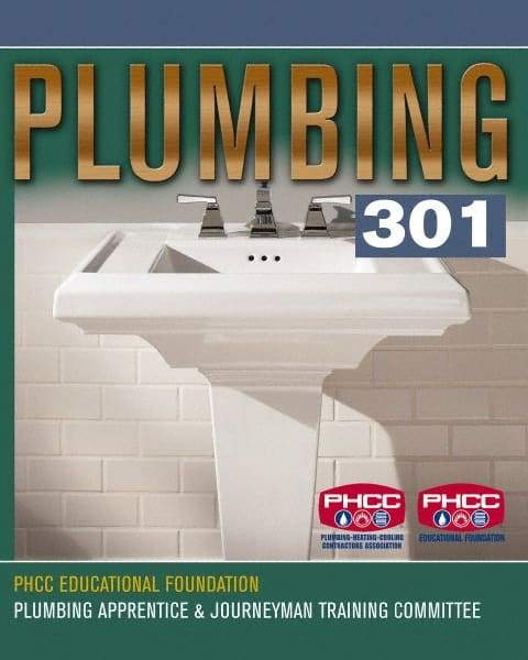 DELMAR CENGAGE Learning - Plumbing 301, 1st Edition - Plumbing Reference, 480 Pages, Delmar/Cengage Learning, 2007 - Apex Tool & Supply