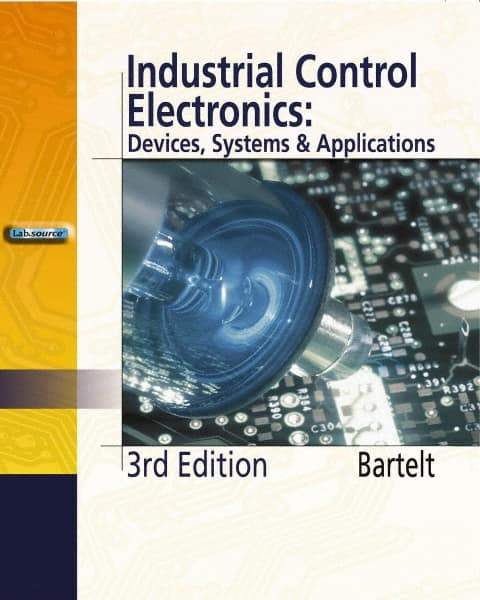 DELMAR CENGAGE Learning - Industrial Control Electronics, 3rd Edition - Electronics Reference, 656 Pages, Hardcover, Delmar/Cengage Learning, 2005 - Apex Tool & Supply