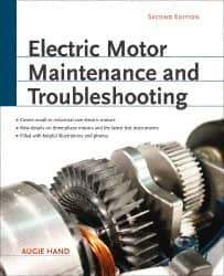 McGraw-Hill - Electric Motor Maintenance and Troubleshooting Publication, 2nd Edition - by Augie Hand, McGraw-Hill, 2011 - Apex Tool & Supply