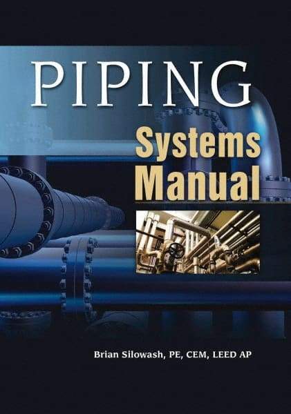 McGraw-Hill - PIPING SYSTEMS MANUAL Handbook, 1st Edition - by Brian Silowash, McGraw-Hill, 2009 - Apex Tool & Supply