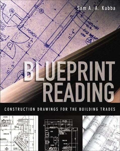 McGraw-Hill - BLUEPRINT READING CONSTRUCTION DRAWINGS FOR THE BUILDING TRADES Handbook, 1st Edition - by Sam Kubba, McGraw-Hill, 2008 - Apex Tool & Supply