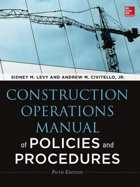 McGraw-Hill - CONSTRUCTION OPERATIONS MANUAL OF POLICIES AND PROCEDURES 5/E Handbook, 5th Edition - by Andrew Civitello & Sidney Levy, McGraw-Hill, 2014 - Apex Tool & Supply