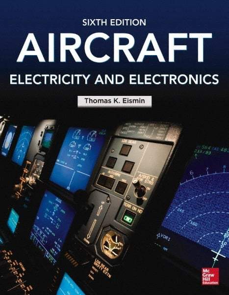 McGraw-Hill - AIRCRAFT ELECTRICITY AND ELECTRONICS Handbook, 6th Edition - by Thomas Eismin, McGraw-Hill, 2013 - Apex Tool & Supply
