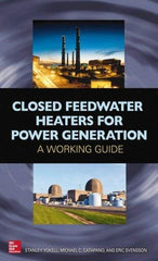 McGraw-Hill - CLOSED FEEDWATER HEATERS FOR POWER GENERATION Handbook, 1st Edition - by Stanley Yokell, Michael Catapano & Eric Svensson, McGraw-Hill, 2014 - Apex Tool & Supply