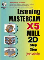 Industrial Press - Learning Mastercam X5 Mill 2D Step by Step Publication with CD-ROM, 1st Edition - by James Valentino & Joseph Goldenberg, Industrial Press, 2010 - Apex Tool & Supply