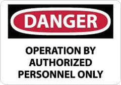NMC - "Danger - Operation by Authorized Personnel Only", 10" Long x 14" Wide, Rigid Plastic Safety Sign - Rectangle, 0.05" Thick, Use for Security & Admittance - Apex Tool & Supply