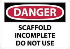 NMC - "Danger - Scaffold Incomplete - Do Not Use", 10" Long x 14" Wide, Rigid Plastic Safety Sign - Rectangle, 0.05" Thick, Use for Accident Prevention - Apex Tool & Supply