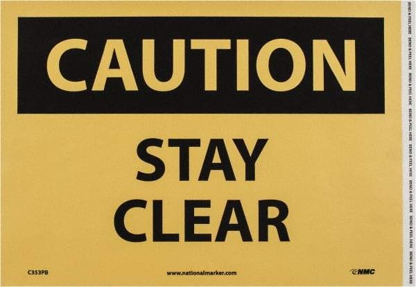 NMC - "Caution - Stay Clear", 10" Long x 14" Wide, Pressure-Sensitive Vinyl Safety Sign - Rectangle, 0.004" Thick, Use for Accident Prevention - Apex Tool & Supply