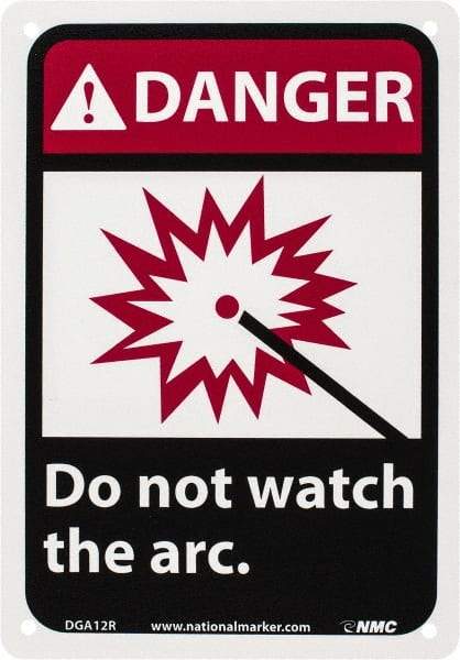 NMC - "Danger - Do Not Watch the Arc", 10" Long x 7" Wide, Rigid Plastic Safety Sign - Rectangle, 0.05" Thick, Use for Accident Prevention - Apex Tool & Supply