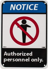 NMC - "Notice - Authorized Personnel Only", 10" Long x 7" Wide, Rigid Plastic Safety Sign - Rectangle, 0.05" Thick, Use for Security & Admittance - Apex Tool & Supply