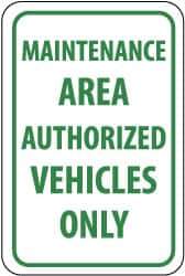 NMC - "Maintenance Area - Authorized Vehicles Only", 12" Wide x 18" High, Aluminum Parking Lot Traffic Signs - 0.04" Thick, Green on White, Rectangle, Post Mount - Apex Tool & Supply