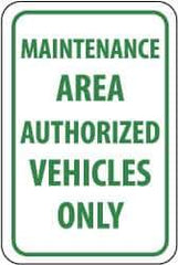 NMC - "Maintenance Area - Authorized Vehicles Only", 12" Wide x 18" High, Aluminum Parking Lot Traffic Signs - 0.063" Thick, Green on White, Rectangle, Post Mount - Apex Tool & Supply