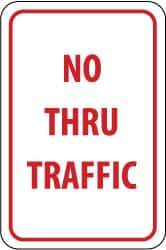 NMC - "No Thru Traffic", 12" Wide x 18" High, Aluminum Parking Lot Traffic Signs - 0.04" Thick, Red on White, Rectangle, Post Mount - Apex Tool & Supply