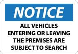 NMC - "Notice - All Vehicles Entering or Leaving the Premises Are Subject to Search", 10" Long x 14" Wide, Aluminum Safety Sign - Rectangle, 0.04" Thick, Use for Accident Prevention - Apex Tool & Supply