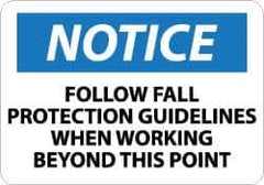 NMC - "Notice - Follow Fall Protection Guidelines When Working Beyond This Point", 10" Long x 14" Wide, Aluminum Safety Sign - Rectangle, 0.04" Thick, Use for Accident Prevention - Apex Tool & Supply