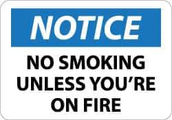NMC - "Notice - No Smoking Unless You're on Fire", 10" Long x 14" Wide, Aluminum Safety Sign - Rectangle, 0.04" Thick, Use for Accident Prevention - Apex Tool & Supply