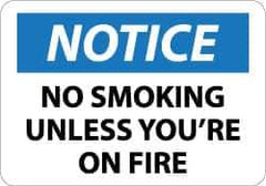 NMC - "Notice - No Smoking Unless You're on Fire", 10" Long x 14" Wide, Aluminum Safety Sign - Rectangle, 0.04" Thick, Use for Accident Prevention - Apex Tool & Supply