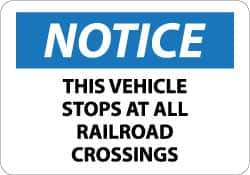 NMC - "Notice - This Vehicle Stops at All Railroad Crossings", 10" Long x 14" Wide, Aluminum Safety Sign - Rectangle, 0.04" Thick, Use for Accident Prevention - Apex Tool & Supply