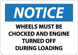 NMC - "Notice - Wheels Must Be Chocked and Engine Turned Off During Loading", 10" Long x 14" Wide, Aluminum Safety Sign - Rectangle, 0.04" Thick, Use for Accident Prevention - Apex Tool & Supply