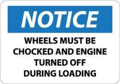 NMC - "Notice - Wheels Must Be Chocked and Engine Turned Off During Loading", 10" Long x 14" Wide, Aluminum Safety Sign - Rectangle, 0.04" Thick, Use for Accident Prevention - Apex Tool & Supply