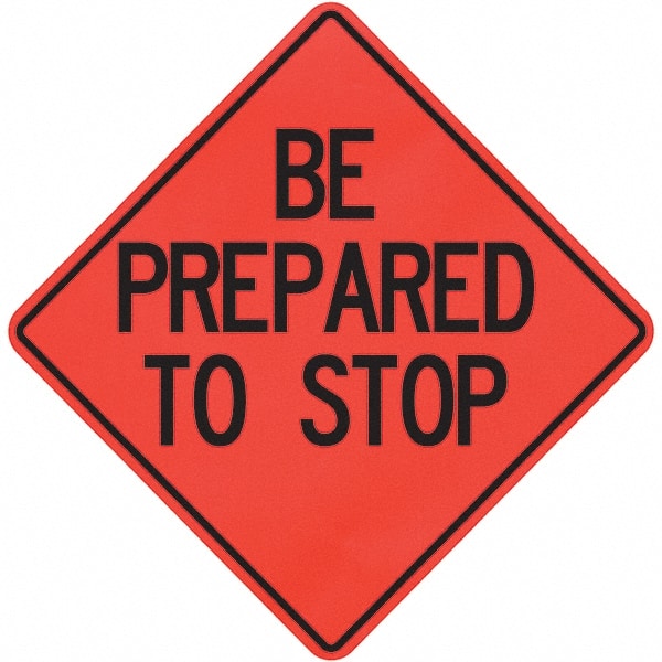 PRO-SAFE - "Be Prepared to Stop," 36" Wide x 36" High Vinyl Traffic Control Sign - Apex Tool & Supply