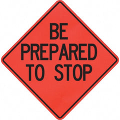 PRO-SAFE - "Be Prepared to Stop," 48" Wide x 48" High Vinyl Traffic Control Sign - Apex Tool & Supply