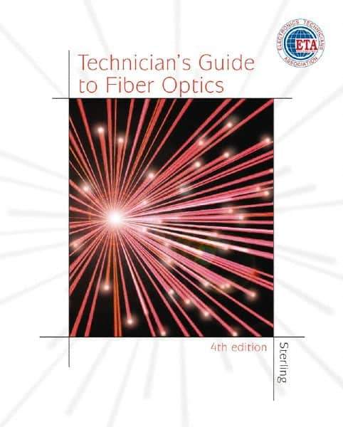 DELMAR CENGAGE Learning - Technician's Guide to Fiber Optics, 4th Edition - Telecommunications Reference, 384 Pages, Hardcover, Delmar/Cengage Learning, 2003 - Apex Tool & Supply