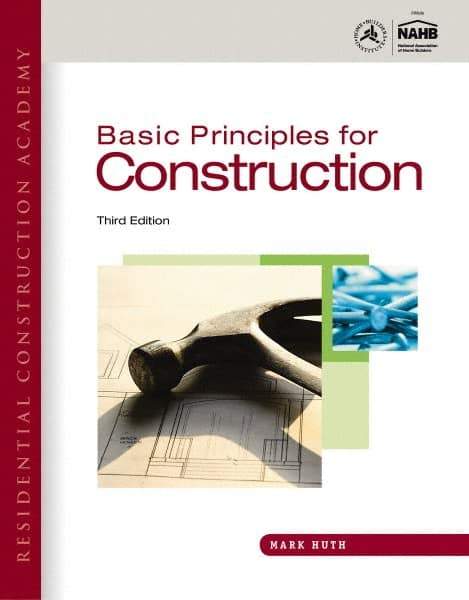 DELMAR CENGAGE Learning - Residential Construction Academy: Basic Principles for Construction Publication, 3rd Edition - by Huth, Delmar/Cengage Learning, 2011 - Apex Tool & Supply