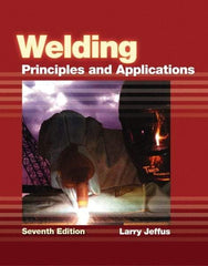 DELMAR CENGAGE Learning - Welding: Principles and Applications Publication, 7th Edition - by Jeffus, Delmar/Cengage Learning, 2011 - Apex Tool & Supply