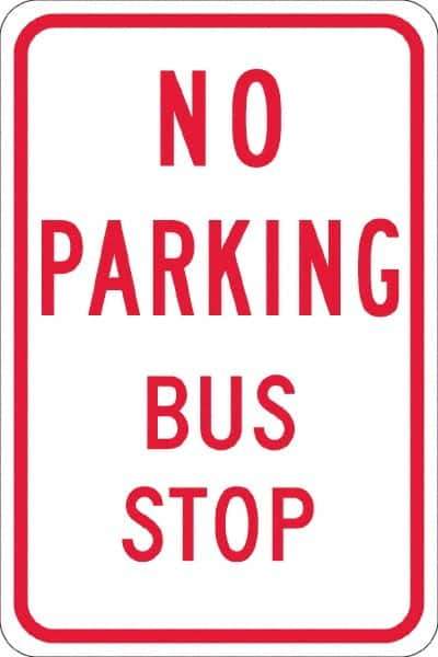 NMC - "No Parking Bus Stop", 12" Wide x 18" High, Aluminum No Parking & Tow Away Signs - 0.08" Thick, Red on White, Engineer Grade Reflectivity, Rectangle, Post Mount - Apex Tool & Supply
