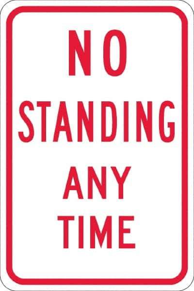 NMC - "No Standing Anytime", 12" Wide x 18" High, Aluminum Warning & Safety Reminder Signs - 0.08" Thick, Red on White, High Intensity Reflectivity, Rectangle, Post Mount - Apex Tool & Supply