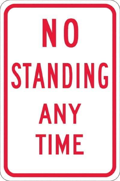 NMC - "No Standing Anytime", 12" Wide x 18" High, Aluminum Warning & Safety Reminder Signs - 0.08" Thick, Red on White, Engineer Grade Reflectivity, Rectangle, Post Mount - Apex Tool & Supply