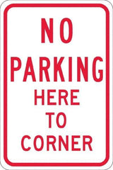 NMC - "No Parking Here To Corner", 12" Wide x 18" High, Aluminum No Parking & Tow Away Signs - 0.08" Thick, Red on White, High Intensity Reflectivity, Rectangle, Post Mount - Apex Tool & Supply
