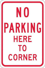 NMC - "No Parking Here To Corner", 12" Wide x 18" High, Aluminum No Parking & Tow Away Signs - 0.08" Thick, Red on White, Engineer Grade Reflectivity, Rectangle, Post Mount - Apex Tool & Supply