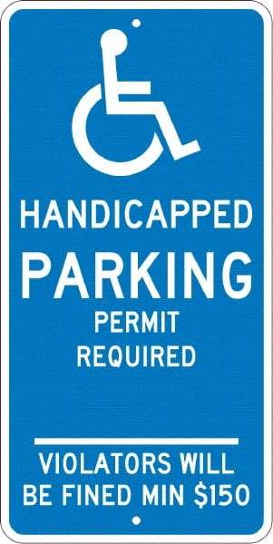 NMC - "Handicapped Parking Permit Required Violators Will Be Fined Min $150", "Handicap Symbol", 12" Wide x 24" High, Aluminum ADA Signs - 0.08" Thick, White on Blue, Engineer Grade Reflectivity, Rectangle, Post Mount - Apex Tool & Supply