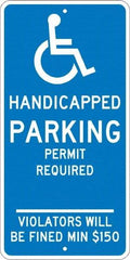 NMC - "Handicapped Parking Permit Required Violators Will Be Fined Min $150", "Handicap Symbol", 12" Wide x 24" High, Aluminum ADA Signs - 0.08" Thick, White on Blue, Engineer Grade Reflectivity, Rectangle, Post Mount - Apex Tool & Supply