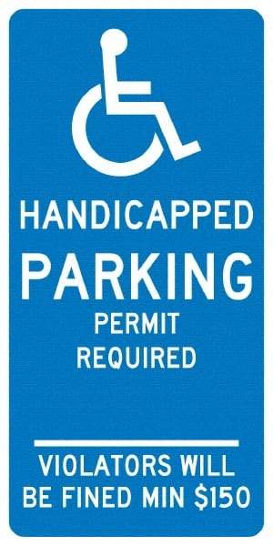 NMC - "Handicapped Parking Permit Required Violators Will Be Fined Min $150", "Handicap Symbol", 12" Wide x 24" High, Aluminum ADA Signs - 0.04" Thick, White on Blue, Rectangle, Post Mount - Apex Tool & Supply
