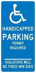 NMC - "Handicapped Parking Permit Required Violators Will Be Fined Min $150", "Handicap Symbol", 12" Wide x 24" High, Aluminum ADA Signs - 0.04" Thick, White on Blue, Rectangle, Post Mount - Apex Tool & Supply