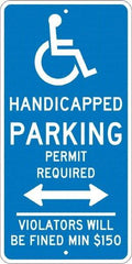 NMC - "Handicapped Parking Permit Required Violators Will Be Fined Min $150", "Handicap Symbol", 12" Wide x 24" High, Aluminum ADA Signs - 0.08" Thick, White on Blue, Engineer Grade Reflectivity, Rectangle, Post Mount - Apex Tool & Supply
