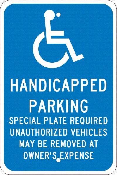 NMC - "Handicapped Parking Special Plate Required Unauthorized Vehicles May Be Removed At Owner'S Expense", "Handicap Symbol", 12" Wide x 18" High, Aluminum ADA Signs - 0.08" Thick, White on Blue, Engineer Grade Reflectivity, Rectangle, Post Mount - Apex Tool & Supply