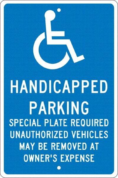 NMC - "Handicapped Parking Special Plate Required Unauthorized Vehicles May Be Removed At Owner'S Expense", "Handicap Symbol", 12" Wide x 18" High, Aluminum ADA Signs - 0.063" Thick, White on Blue, Rectangle, Post Mount - Apex Tool & Supply