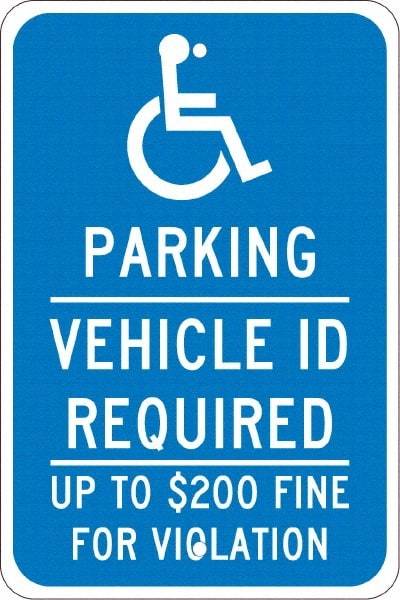 NMC - "Parking Vehicle Id Required Up To $200 Fine For Violation", "Handicap Symbol", 12" Wide x 18" High, Aluminum ADA Signs - 0.08" Thick, White on Blue, Engineer Grade Reflectivity, Rectangle, Post Mount - Apex Tool & Supply
