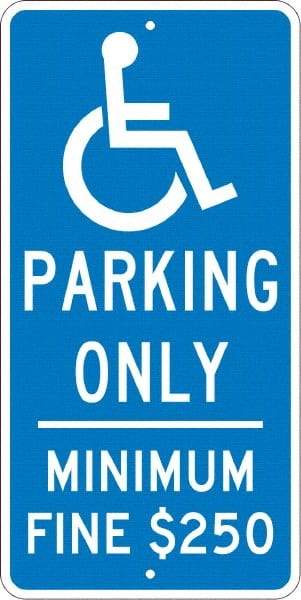 NMC - "Handicap Parking Only, Minimum Fine $250", "Handicap Symbol", 12" Wide x 24" High, Aluminum Reserved Parking Signs - 0.08" Thick, White on Blue, Engineer Grade Reflectivity, Rectangle, Post Mount - Apex Tool & Supply