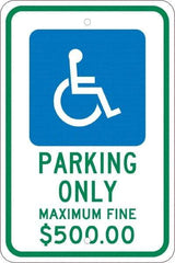 NMC - "Parking Only Maximum Fine $500.00", "Handicap Symbol", 12" Wide x 18" High, Aluminum ADA Signs - 0.08" Thick, Green & Blue on White, Engineer Grade Reflectivity, Rectangle, Post Mount - Apex Tool & Supply
