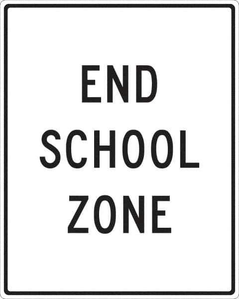 NMC - "End School Zone", 24" Wide x 30" High, Aluminum Traffic Control Signs - 0.08" Thick, Black on White, High Intensity Reflectivity, Rectangle, Post Mount - Apex Tool & Supply