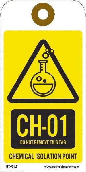 NMC - 6" High x 3" Long, CH - 01 THRU CH - 10 DO NOT REMOVE THIS TAG CHEMICAL ISOLATION POINT, English Safety & Facility Energy Isolation Tag - 1 Side, Yellow Unrippable Vinyl - Apex Tool & Supply